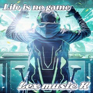 Life is no game