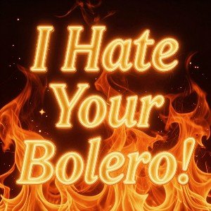 I Hate Your Bolero! WAV